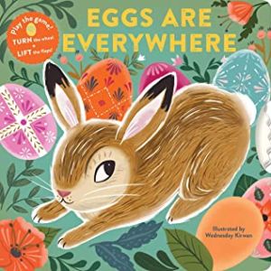 Eggs Are Everywhere: (Baby's First Easter Board Book, Easter Egg Hunt Book, Lift the Flap Book for Easter Basket)