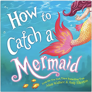 Amazon.com: How to Catch a Mermaid: 0760789270352: Wallace, Adam, Elkerton, Andy: Books