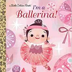 Amazon.com: I'm a Ballerina! (Little Golden Book): 9780553497588: Fliess, Sue, Chou, Joey: Books