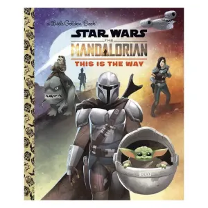 This Is The Way (star Wars: The Mandalorian) - (little Golden Book) By Golden Books (hardcover) : Ta