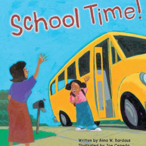 All About School: School Time! by Anna W. Bardaus