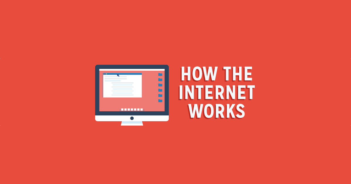 How The Internet Works