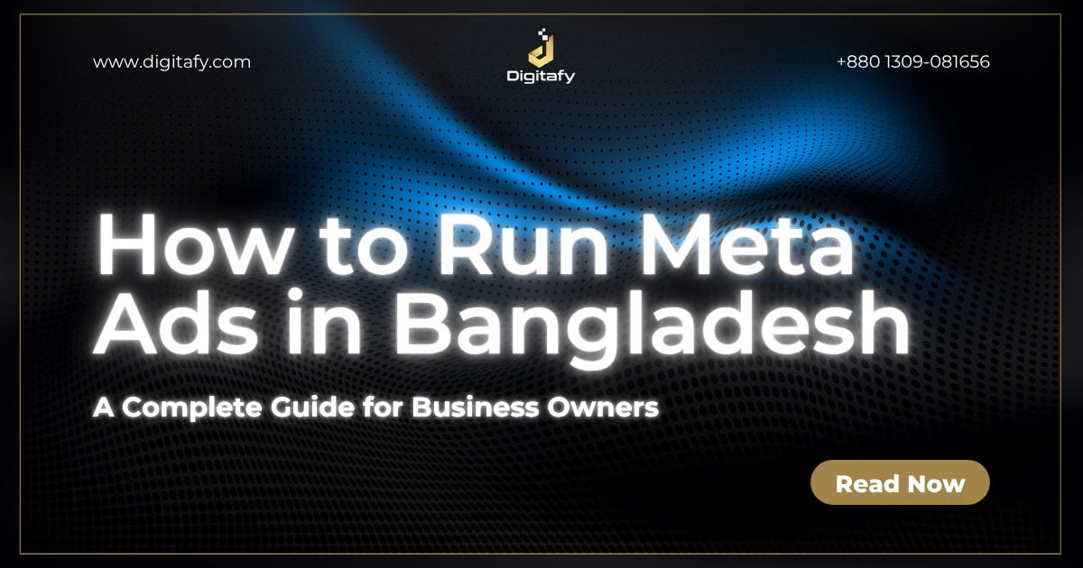 How to Run Meta Ads in Bangladesh: A Complete Guide for Business Owners