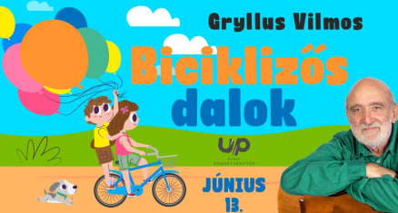 Gryllus Vilmos: Biciklizős dalok // UP Rendezvénytér