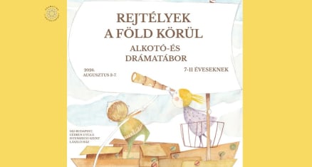 REJTÉLYEK A FÖLD KÖRÜL - Alkotó- és drámatábor 7-11 éveseknek