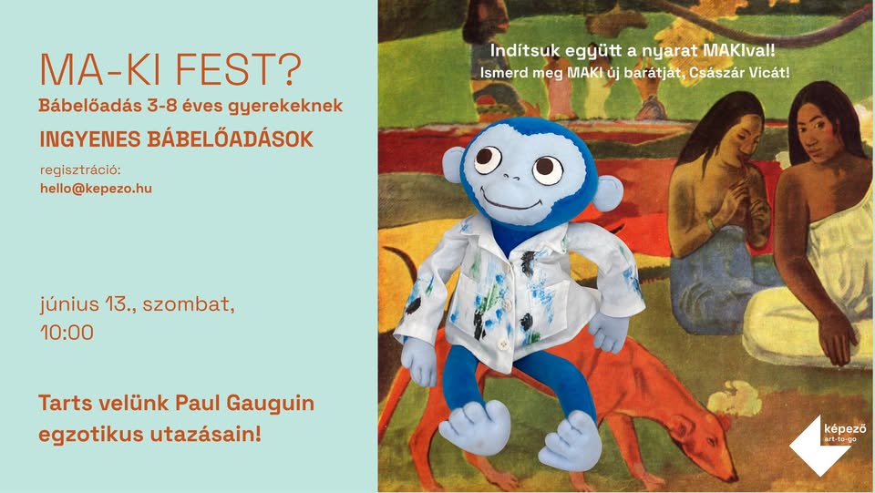 INGYENES MA-KI FEST BÁBELŐADÁS | Tarts velünk Paul Gauguin egzotikus utazásain