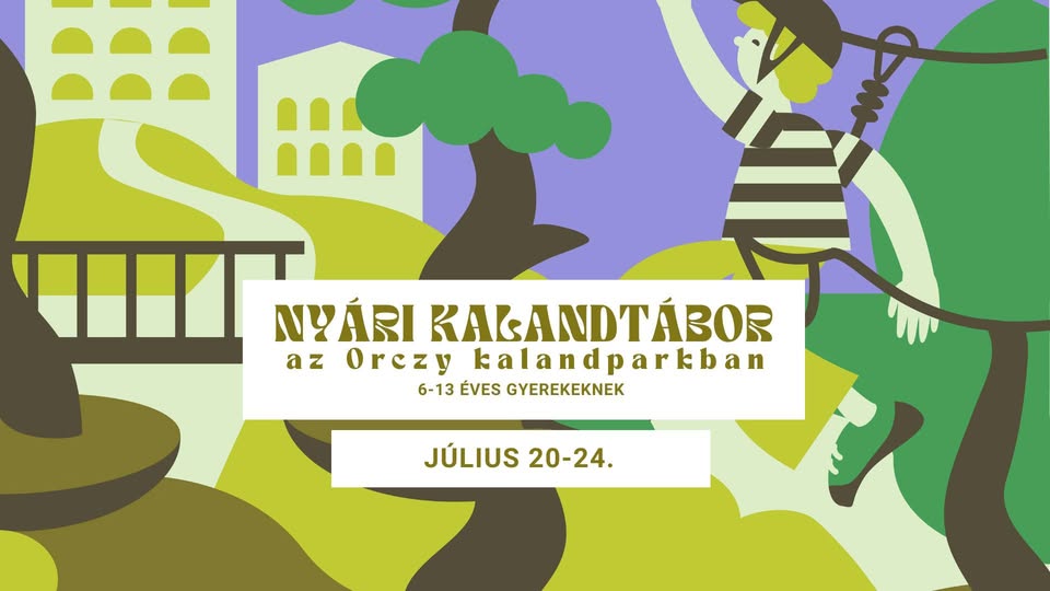 ☀️ NYÁRI KALANDTÁBOR - AZ ORCZY KALANDPARKBAN