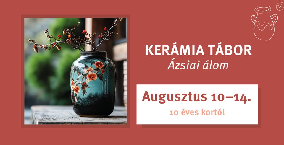 Ázsiai álom - tematikus kerámia tábor a NohaPagonyban 
