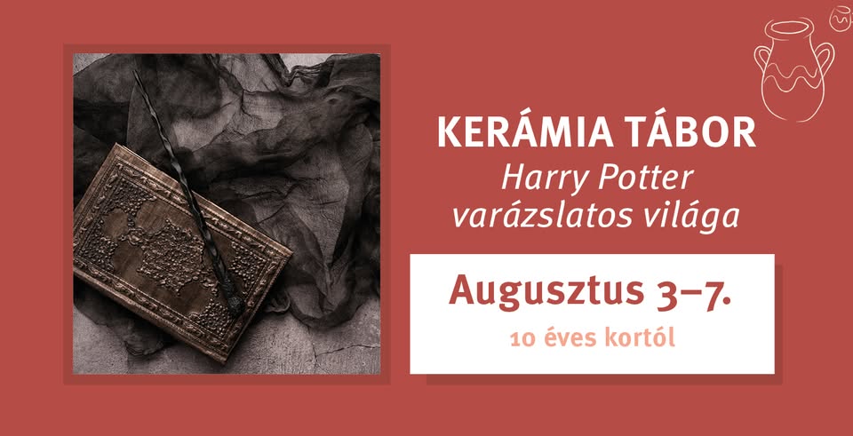 Harry Potter a NohaPagonyban - varázslatos kerámia tábor 