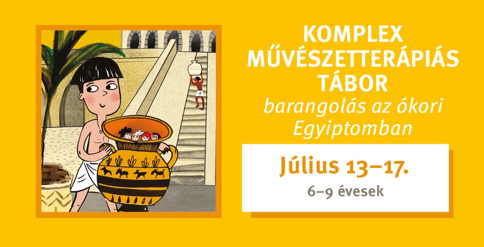 Komplex művészetterápiás tábor a Bartók Pagonyban - Barangolás az ókori Egyiptomban 