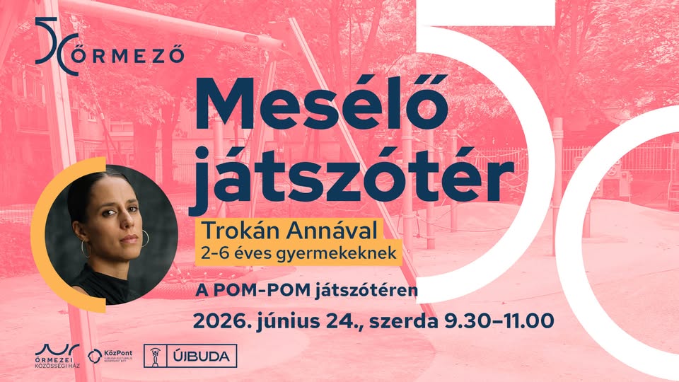  Mesélő játszótér - Trokán Annával | Őrmező 50
