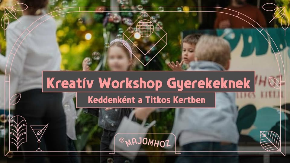 🌿KREATÍV WORKSHOP GYEREKEKNEK - Keddenként a Titkos Kertben🌿