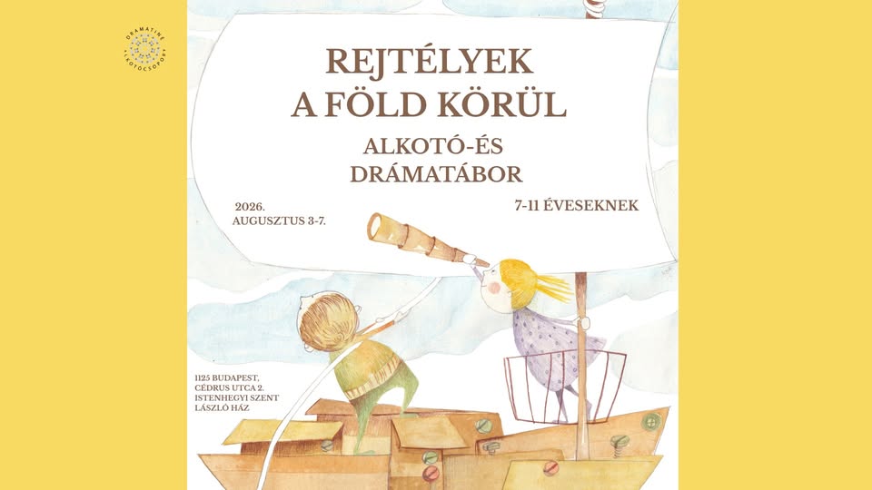 REJTÉLYEK A FÖLD KÖRÜL - Alkotó- és drámatábor 7-11 éveseknek