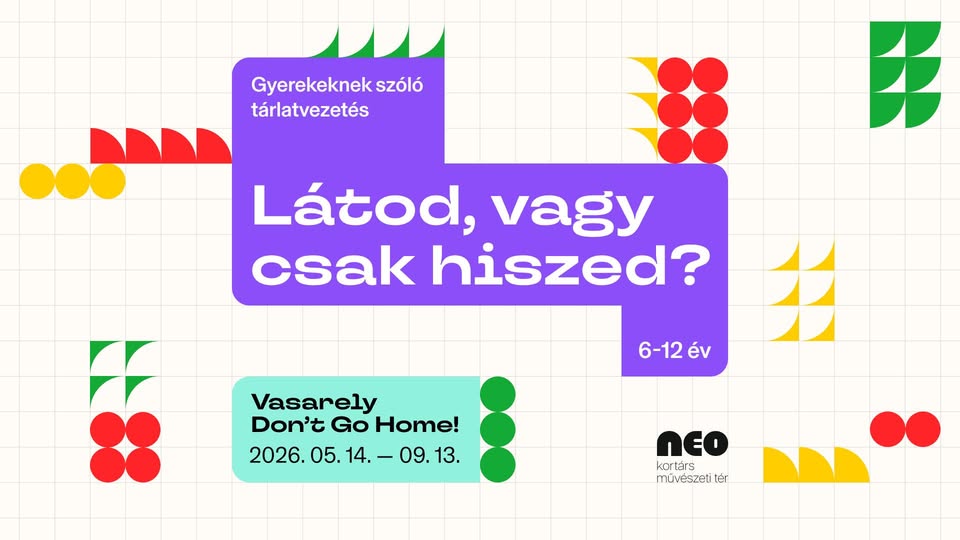 Látod, vagy csak hiszed? - Gyerekeknek szóló tárlatvezetés - Építsd meg!