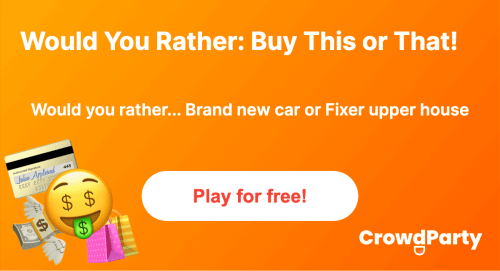 Crowdparty Would You Rather Buy This Or That 30 Rounds
