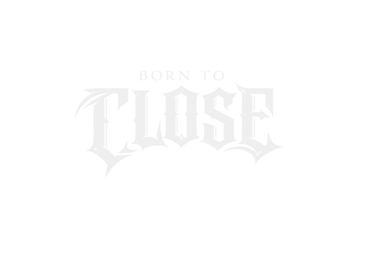 Born to Close