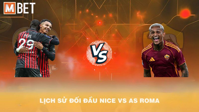Lịch sử đối đầu Nice vs AS Roma trước 02h00 25/9/2025