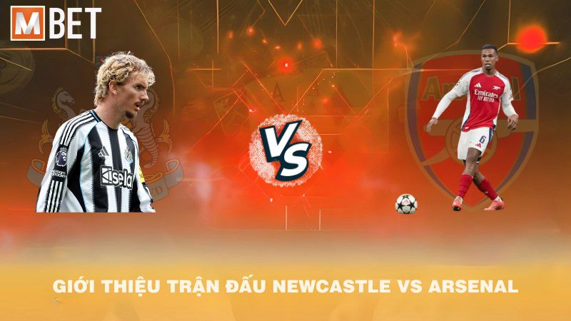 Giới thiệu trận đấu Newcastle vs Arsenal 22h30 28/9/2025