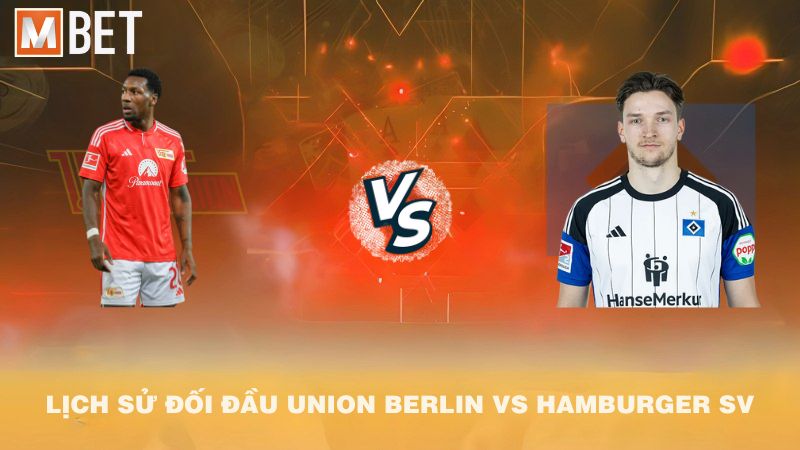 Lịch sử đối đầu Union Berlin vs Hamburger SV trước 00h30 29/9/2025