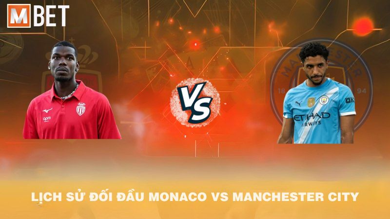 Lịch sử đối đầu AS Monaco vs Manchester City trước 02h00 02/10/2025