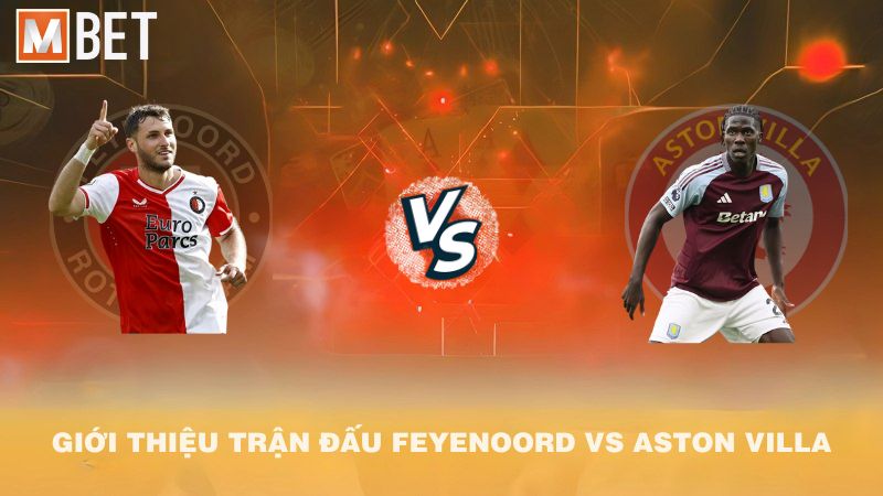 Giới thiệu trận đấu Feyenoord vs Aston Villa 02h00 03/10/2025