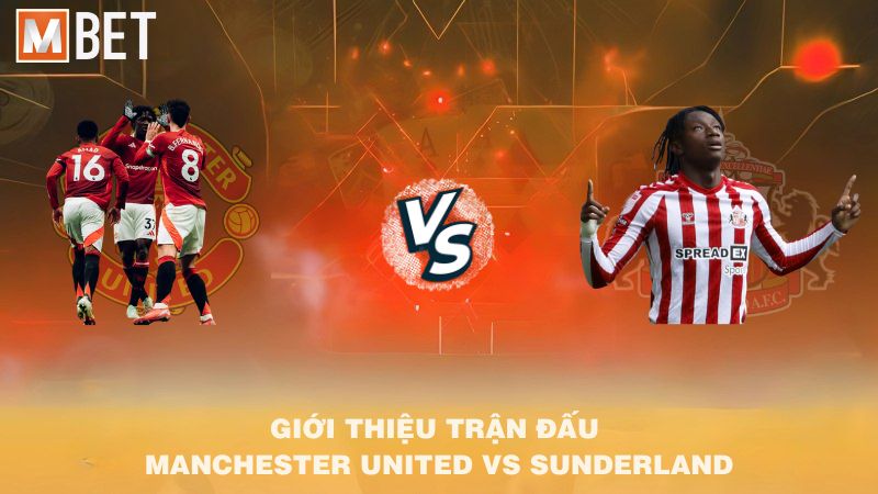 Giới thiệu trận đấu Manchester Utd vs Sunderland 21h00 04/10/2025