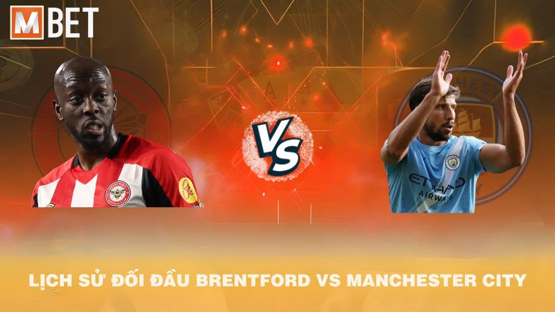 Lịch sử đối đầu Brentford vs Manchester City trước 22h30 05/10/2025