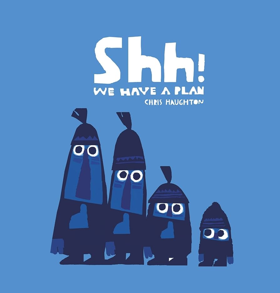 Shh! We have a plan by Chris Haughton