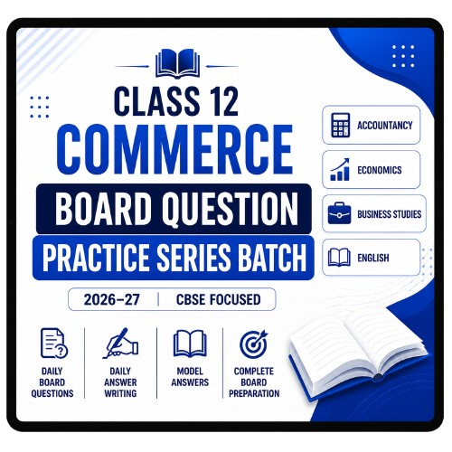 Class 12 Commerce Board Question Practice Series Batch 2026–27 | CBSE Focused
