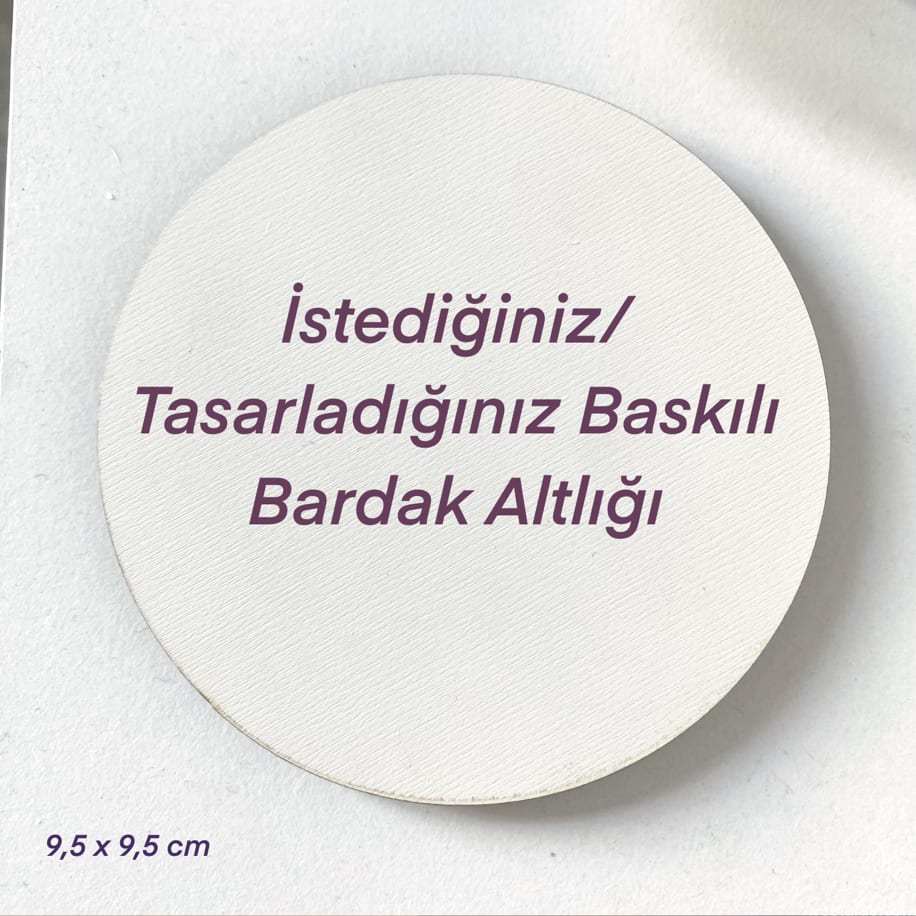 Tasarladığınız / İstediğiniz Baskılı Özel Kişisel Yuvarlak Bardak Altlığı