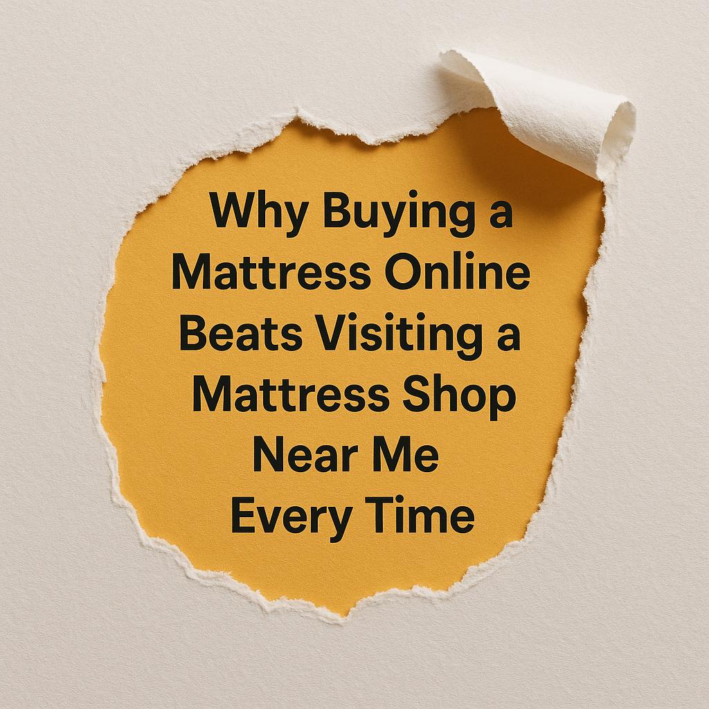 buy mattress online, mattress shop near me, online mattress shopping, best online mattress, mattress delivery, affordable online mattress, mattress home trial, mattress comparison, convenient mattress shopping, online vs in-store mattress