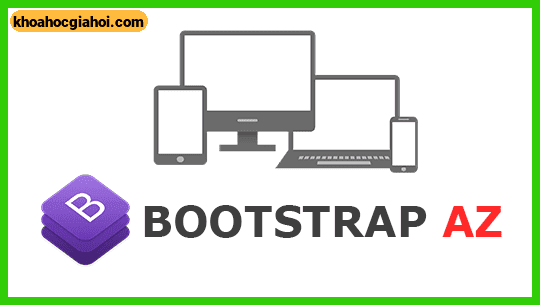 Khóa Học Bootstrap Az Xây Dựng Giao Diện Website Chuẩn, Nhanh Chóng, Chuyên Nghiệp Với Bootstrap Cùng Unitop