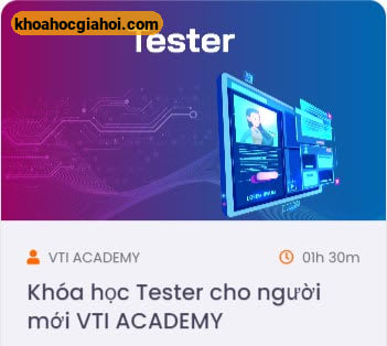 Khóa Học Tester Cho Người Mới Bắt Đầu Cùng Vtiacademy