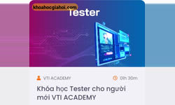 Khóa Học Tester Cho Người Mới Bắt Đầu Cùng Vtiacademy Khóa Học Tester Cho Người Mới Bắt Đầu Cùng Vtiacademy