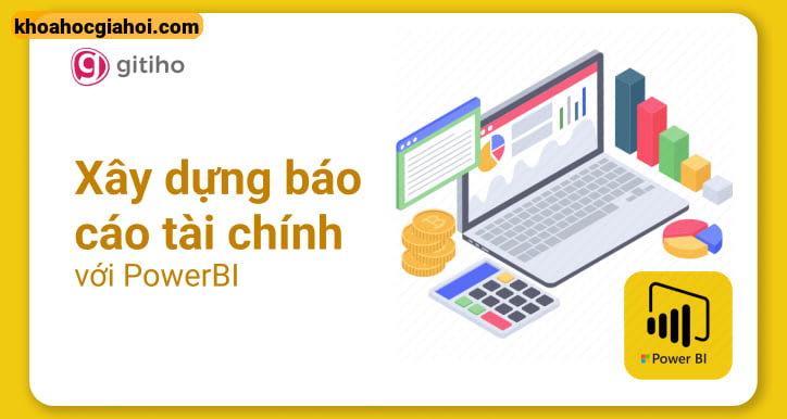 Powerbi Ứng Dụng - Xây Dựng Báo Cáo Tài Chính, Quản Trị Tài Chính Với Powerbi