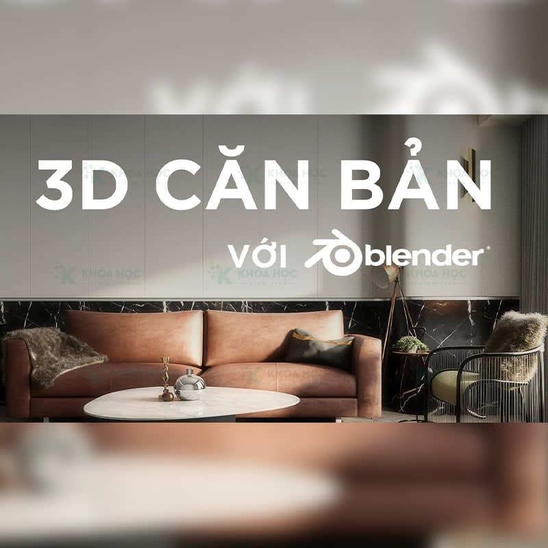Khóa Học 3D Căn Bản Với Blender Cùng Thầy Quy Trần