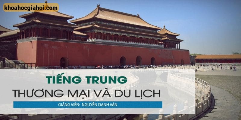 Khóa Học Tiếng Trung Thương Mại Và Du Lịch