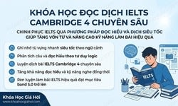 Khóa Học Đọc Dịch IELTS Cambridge 4 Chuyên Sâu