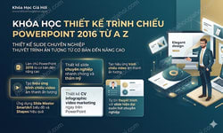 Khóa Học Thiết Kế Trình Chiếu Powerpoint 2016 Từ A - Z