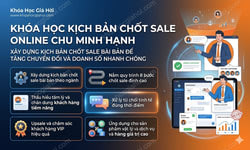 Khóa Học Kịch Bản Chốt Sale Online Chu Minh Hạnh