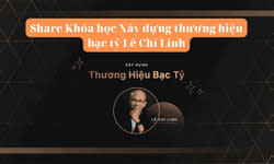 Khóa Học Xây Dựng Thương Hiệu Bạc Tỷ Lê Chí Linh