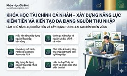 Khóa Học Tài Chính Cá Nhân – Xây Dựng Năng Lực Kiếm Tiền Và Kiến Tạo Đa Dạng Nguồn Thu Nhập