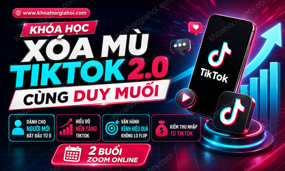 Khóa Học Xóa Mù Tiktok 2.0 Cùng Duy Muối