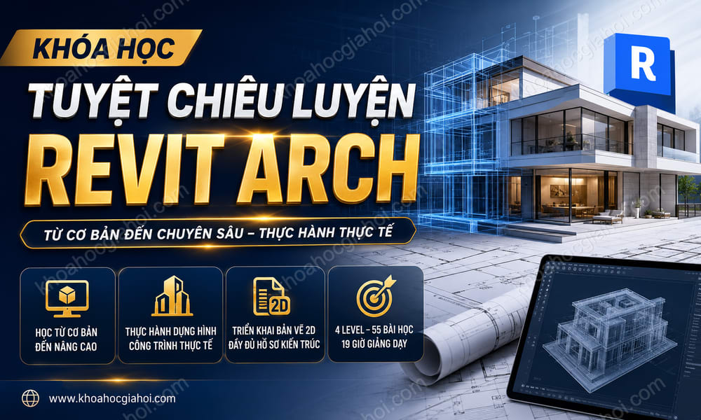 Khóa Học Tuyệt Chiêu Luyện REVIT ARCH