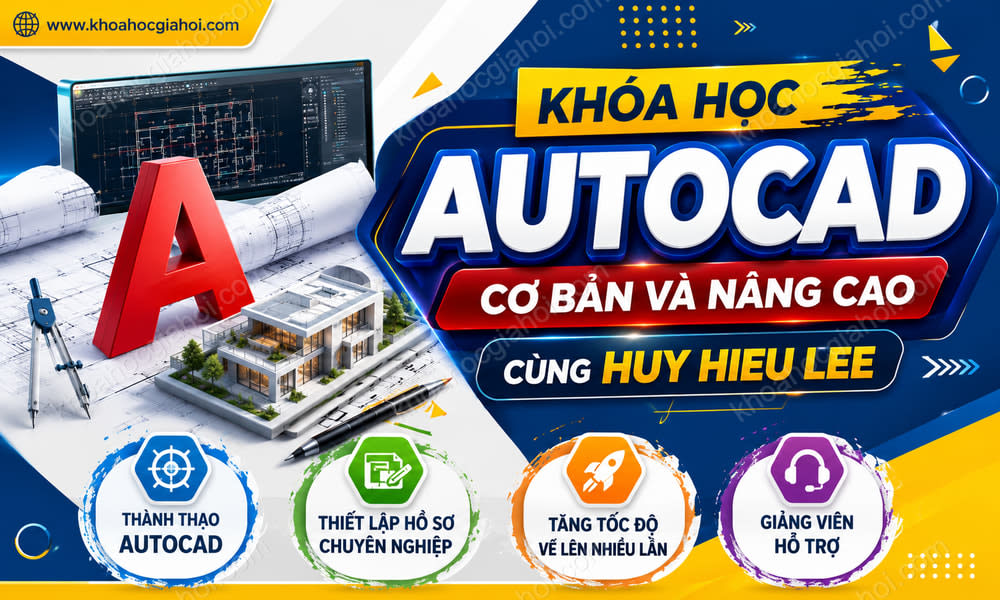 Khóa Học Autocad Cơ Bản Và Nâng Cao Cùng Huy Hieu Lee