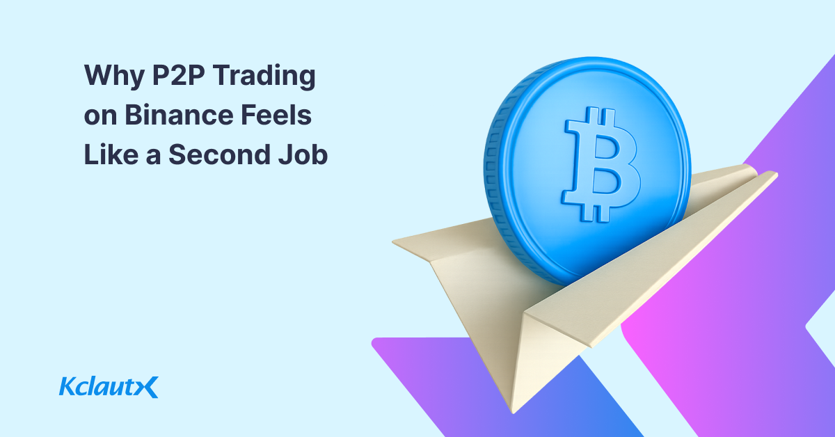 Why P2P Trading on Binance Feels Like a Second Job