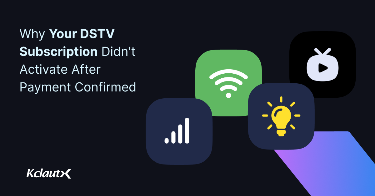 Why Your DSTV Subscription Didn't Activate After Payment confirmed