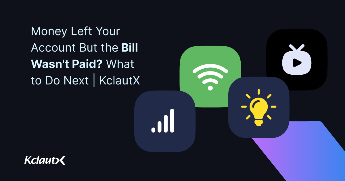 Money Left Your Account, But the Bill Wasn't Paid? What to Do Next | KclautX