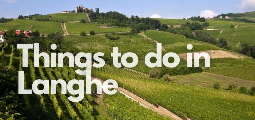 10 Interesting Things to do in Langhe, Italy