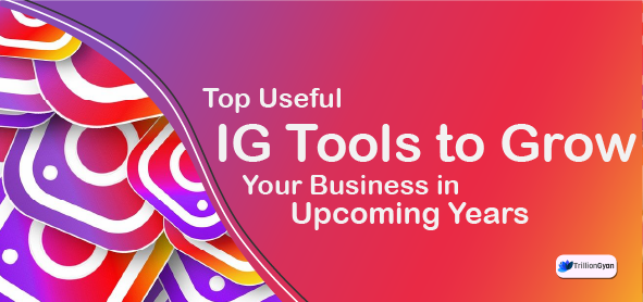 Top 25 Useful IG Tools to Grow Your Business in Upcoming Years